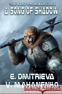 A Song of Shadow (The Bard from Barliona Book #2): LitRPG series Dmitrieva, Eugenia 9788076190054 Magic Dome Books