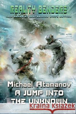 A Jump into the Unknown (Reality Benders Book 5): LitRPG Series Michael Atamanov 9788076190955 Magic Dome Books