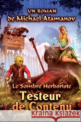 Testeur de Contenu (Le Sombre Herboriste Volume 1): Série LitRPG Atamanov, Michael 9788076191044 Magic Dome Books