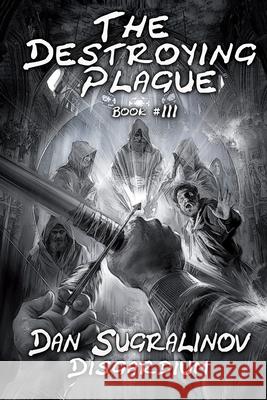 The Destroying Plague (Disgardium Book #3): LitRPG Series Dan Sugralinov 9788076191273 Magic Dome Books