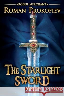 The Starlight Sword (Rogue Merchant Book #1): LitRPG Series Roman Prokofiev 9788076191426 Magic Dome Books