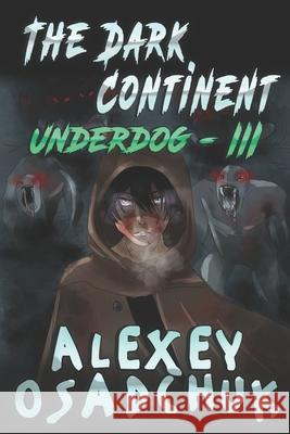 The Dark Continent (Underdog Book #3): LitRPG Series Alexey Osadchuk 9788076191518 Magic Dome Books