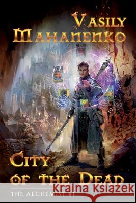 City of the Dead (The Alchemist Book #1): LitRPG Series Vasily Mahanenko 9788076191594 Magic Dome Books