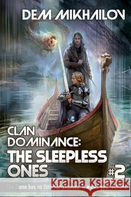 Clan Dominance: The Sleepless Ones (Book #2): LitRPG Series Dem Mikhailov 9788076191761 Magic Dome Books in Collaboration with 1c-Pub