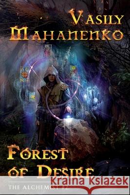 Forest of Desire (The Alchemist Book #2): LitRPG Series Vasily Mahanenko 9788076191822