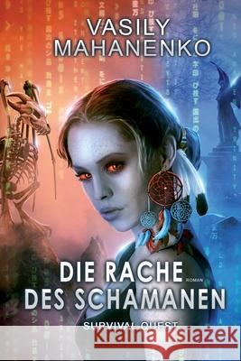 Survival Quest: Die Rache des Schamanen: Roman (Survival Quest-Serie 6) Vasily Mahanenko 9788076191914 Magic Dome Books