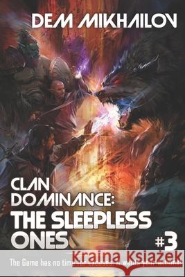 Clan Dominance: The Sleepless Ones #3: LitRPG Series Dem Mikhailov 9788076191969 Magic Dome Books in Collaboration with 1c-Pub