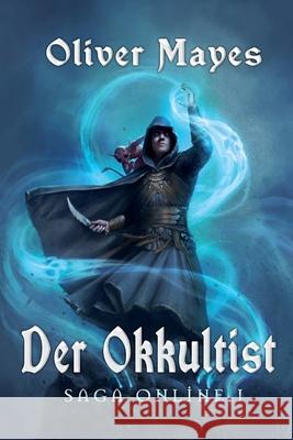 Der Okkultist (Saga Online I): LitRPG-Serie Oliver Mayes 9788076192324 Magic Dome Books