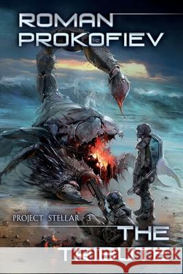 The Tribute (Project Stellar Book 3): LitRPG Series Roman Prokofiev 9788076192447 Magic Dome Books