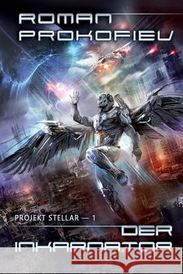 Der Inkarnator (Projekt Stellar-1): LitRPG-Serie Roman Prokofiev 9788076192683 Magic Dome Books