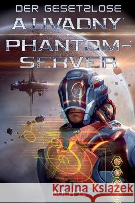 Der Gesetzlose (Phantom-Server Buch 2): LitRPG-Serie Andrei Livadny 9788076193451