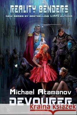 Devourer (Reality Benders Book #8): LitRPG Series Michael Atamanov 9788076193741