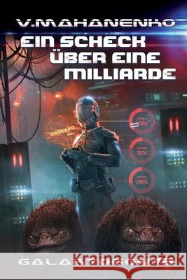 Ein Scheck über eine Milliarde (Galaktogon #3): LitRPG-Serie Mahanenko, Vasily 9788076194113