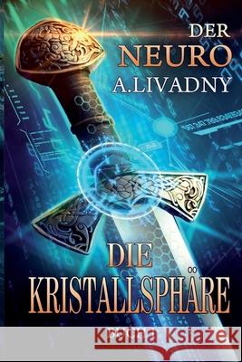 Die Kristallsphäre (Der Neuro Buch 1): LitRPG-Serie Livadny, Andrei 9788076194816