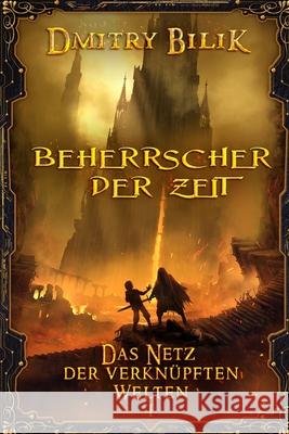 Beherrscher der Zeit (Das Netz der verknüpften Welten Buch 1): LitRPG-Serie Bilik, Dmitry 9788076194854 Magic Dome Books