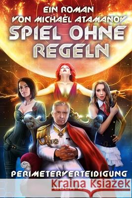 Spiel ohne Regeln (Perimeterverteidigung Buch 4): LitRPG-Serie Michael Atamanov 9788076195059