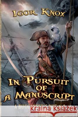 In Pursuit of a Manuscript (A Buccaneer's Due Book #2): LitRPG Series Igor Knox 9788076195165