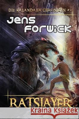 Ratslayer (Die Kalandaha Chroniken Buch #1): LitRPG-Serie Jens Forwick 9788076195684