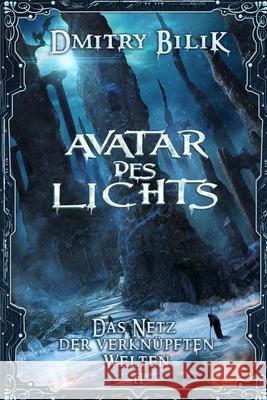 Avatar des Lichts (Das Netz der verknüpften Welten Buch 2): LitRPG-Serie Bilik, Dmitry 9788076196056 Magic Dome Books