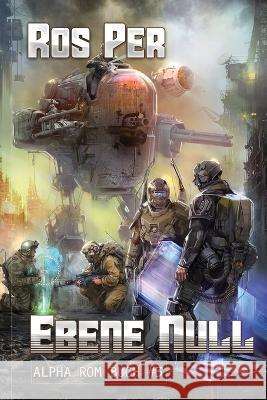 Ebene Null (Alpha Rom Buch #3): LitRPG-Serie Ros Per 9788076196308 Magic Dome Books in Zusammenarbeit Mit 1c-Pub