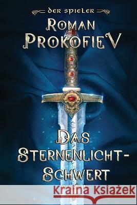 Das Sternenlicht-Schwert (Der Spieler Buch 1): LitRPG-Serie Roman Prokofiev 9788076196353 Magic Dome Books