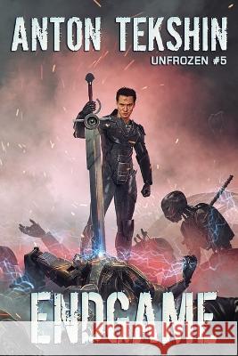 EndGame (Unfrozen Book #5): LitRPG Series Anton Tekshin 9788076196384 Magic Dome Books