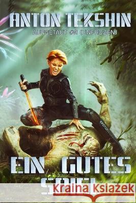 Ein gutes Spiel: Aufgetaut #3 (Unfrozen): LitRPG-Serie Anton Tekshin   9788076196438 Magic Dome Books