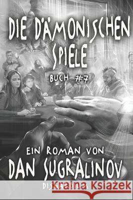 Die Dämonischen Spiele (Disgardium Buch #7): LitRPG-Serie Sugralinov, Dan 9788076197084 Magic Dome Books