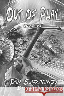 Out of Play (Disgardium Book #11): LitRPG Series Dan Sugralinov   9788076197299 Magic Dome Books