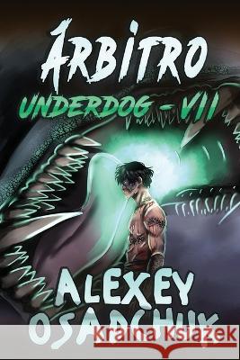 Árbitro (Underdog VII): Serie LitRPG Alexey Osadchuk 9788076197572