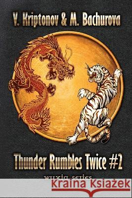 Thunder Rumbles Twice (Wuxia Series Book #2) M Bachurova, V Kriptonov 9788076197688 Magic Dome Books in Collaboration with 1c-Pub