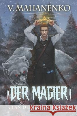 Der Magier (Clan der Bären Band 2): Fantasy-Saga Vasily Mahanenko 9788076198098