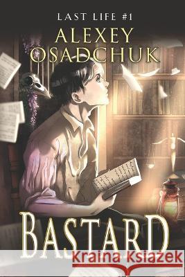 Bastard (Last Life Book #1): A Progression Fantasy Series Alexey Osadchuk 9788076198128