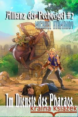 Im Dienste des Pharaos (Die Allianz der Pechvögel Buch 2): LitRPG-Serie Atamanov, Michael 9788076198319