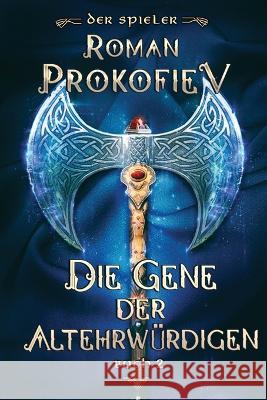 Die Gene der Altehrwürdigen (Der Spieler Buch 2): LitRPG-Serie Roman Prokofiev 9788076198432 Magic Dome Books