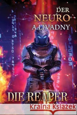 Die Reaper (Der Neuro Buch 3): LitRPG-Serie Andrei Livadny 9788076198517