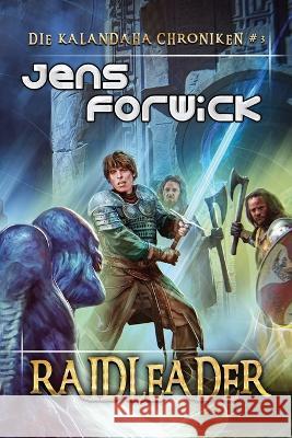 Raidleader (Die Kalandaha Chroniken Buch #3): LitRPG-Serie Jens Forwick 9788076198661 Magic Dome Books