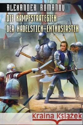 Die Kampfstrategien der Nadelstich-Enthusiasten (Band 2): LitRPG-Serie Alexander Romanov 9788076199453 Magic Dome Books in Zusammenarbeit Mit 1c-Pub