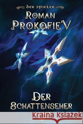 Der Schattenseher (Der Spieler Buch 3): LitRPG-Serie Roman Prokofiev 9788076199538 Magic Dome Books