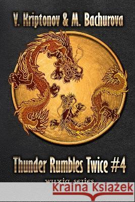 Thunder Rumbles Twice (Wuxia Series Book #4) M Bachurova V Kriptonov  9788076199965 Magic Dome Books in Collaboration with 1c-Pub
