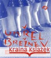 Umřel Brežněv Dagmar Urbánková 9788076220218