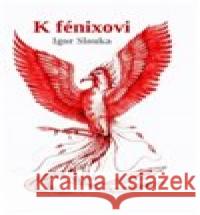 K fénixovi Igor Slouka 9788076290877 Talent Pro ART
