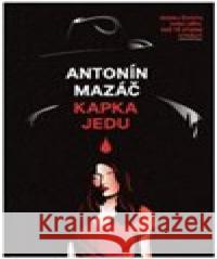 Kapka jedu Antonín Mazáč 9788076290884