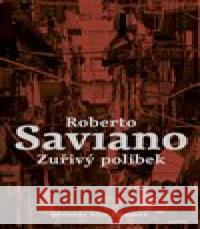 Zuřivý polibek Roberto Saviano 9788076370944