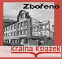 Zbořeno. Zaniklé pražské stavby 1990–2020 Kateřina Bečková 9788076371613