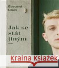 Jak se stát jiným Édouard Louis 9788076373631