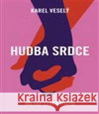 Hudba srdce Karel Veselý 9788076374577 Paseka