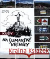 Kudy na šumavské vrcholy Jaroslav Vogeltanz 9788076400177
