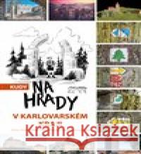 Kudy na hrady v Karlovarském kraji Jaroslav Vogeltanz 9788076400375