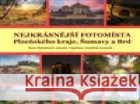 Nejkrásnější fotomísta Plzeňského kraje, Šumavy a Brd František Zvoneček 9788076400504